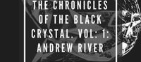 The Chronicles of the Black Crystal. Vol: 1: Andrew River